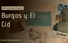 Postales de radio, de esRadio recorre el Camino del Cid a su paso por Burgos