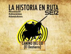 El programa de la SER "La Historia en Ruta" recorre la ruta del Destierro del Camino del Cid