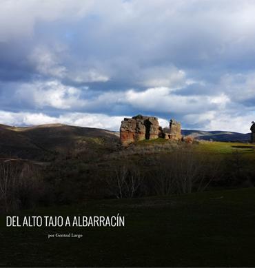 Portada del reportaje Del alto Tajo a Albarracín, de Gontzal Largo